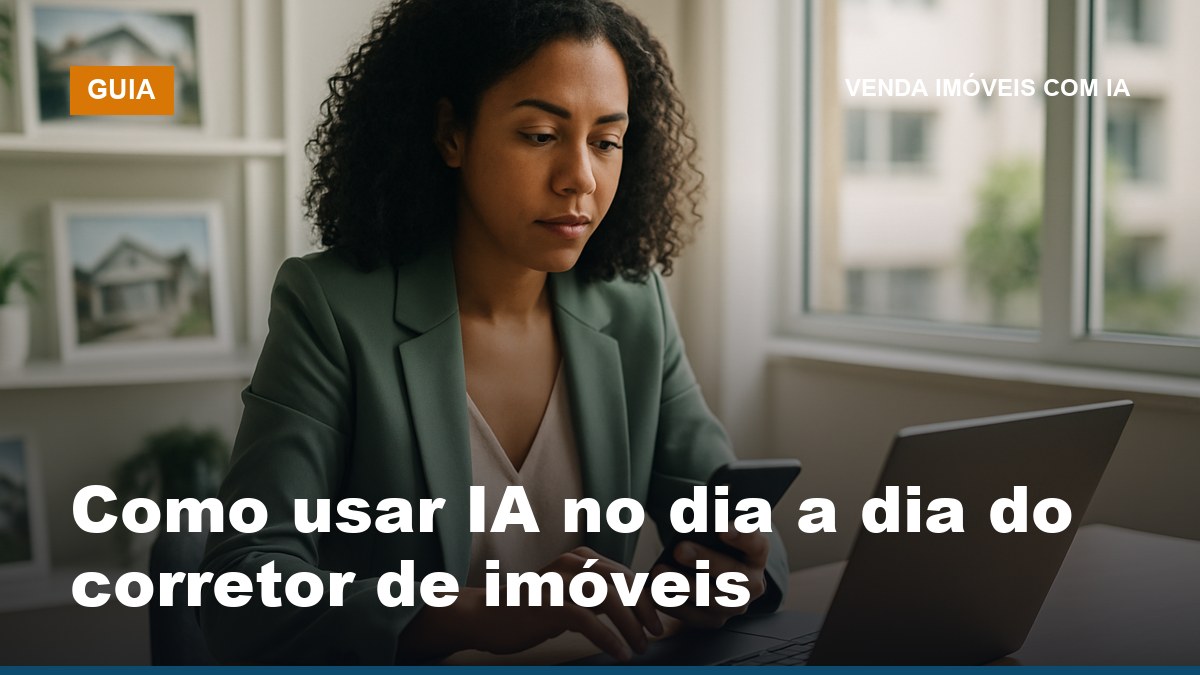 Corretor de imóveis brasileiro usando IA no dia a dia para captação, anúncio e atendimento no notebook e celular