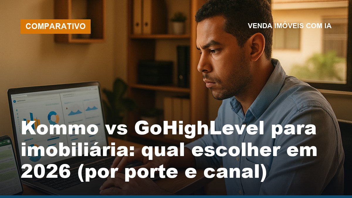 Corretor de imóveis comparando Kommo e GoHighLevel para escolher o CRM da imobiliária